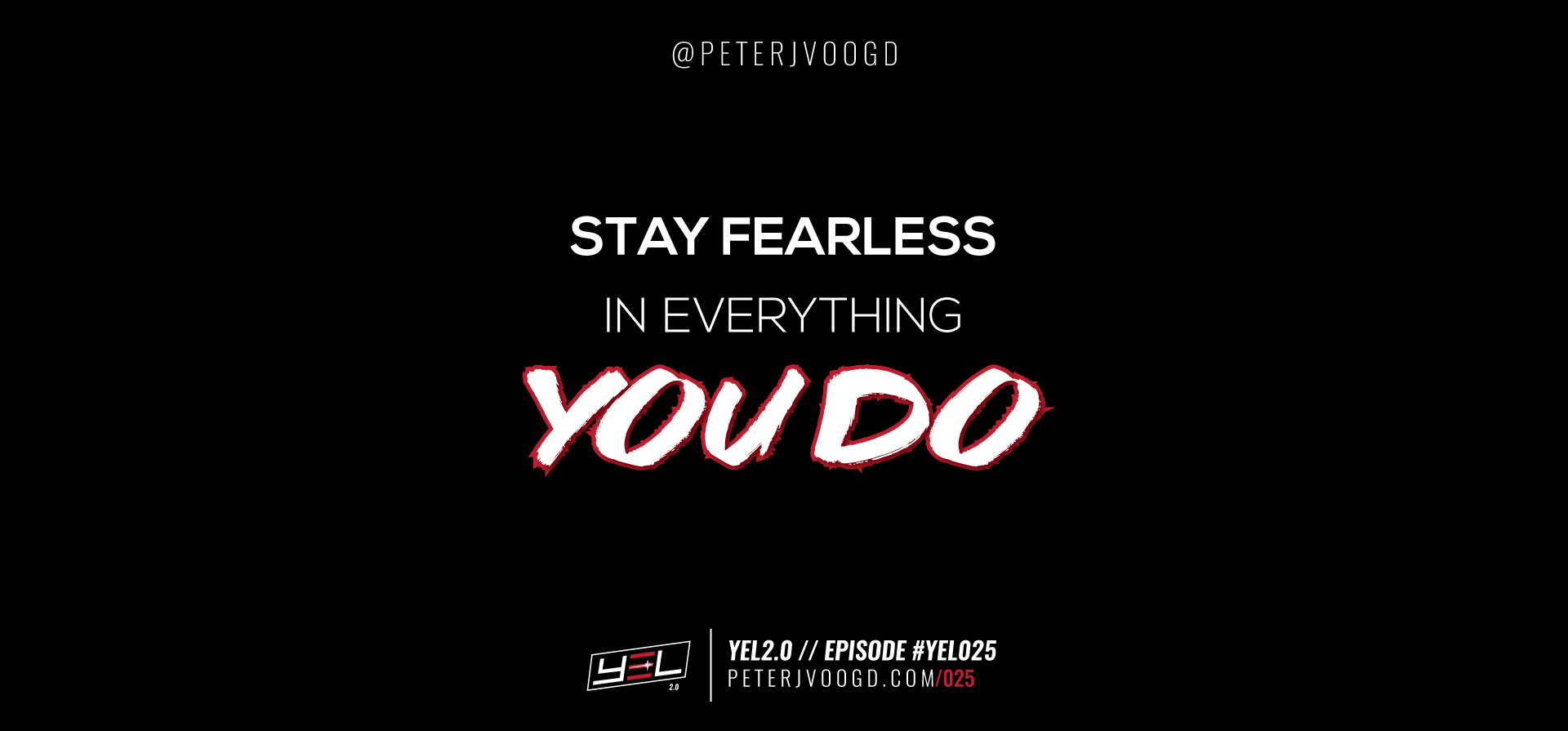 yel2-0_podcast025_stayfearless_ep025_2