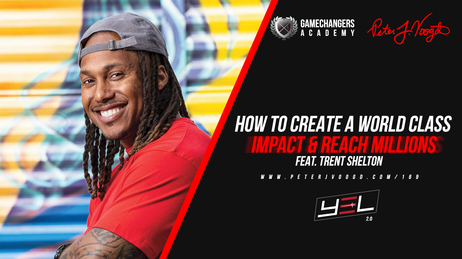 YEL 169 - How to Create a World Class Impact & Reach Millions Feat. Trent Shelton